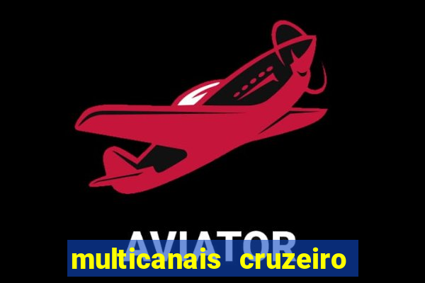 multicanais cruzeiro ao vivo